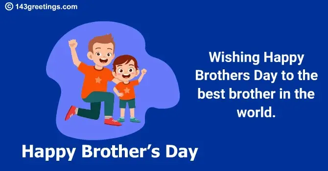 Happy Brother’s Day Wishes